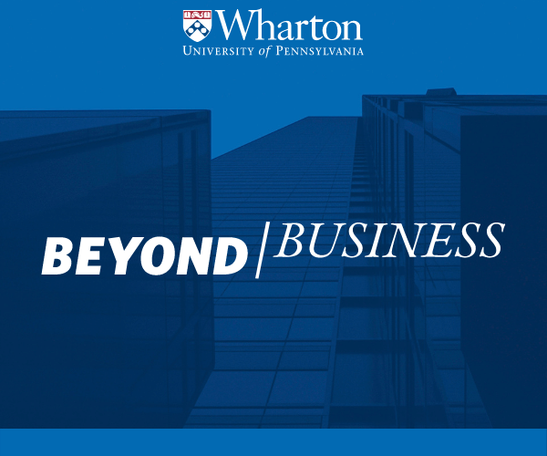 The image features a blue-toned graphic with the Wharton School of the University of Pennsylvania logo at the top. Below is the text "Beyond Business" with "Tarnopol Dean''s Lecture Series" at the bottom.