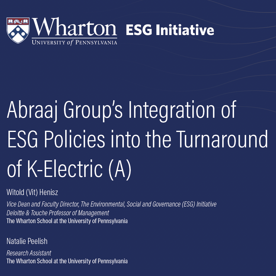 Case Study1 Title slide for "Abraaj Group''s Integration of ESG Policies into the Turnaround of K-Electric (A)" by Witold Henisz and Natalie Peelish, Wharton School.